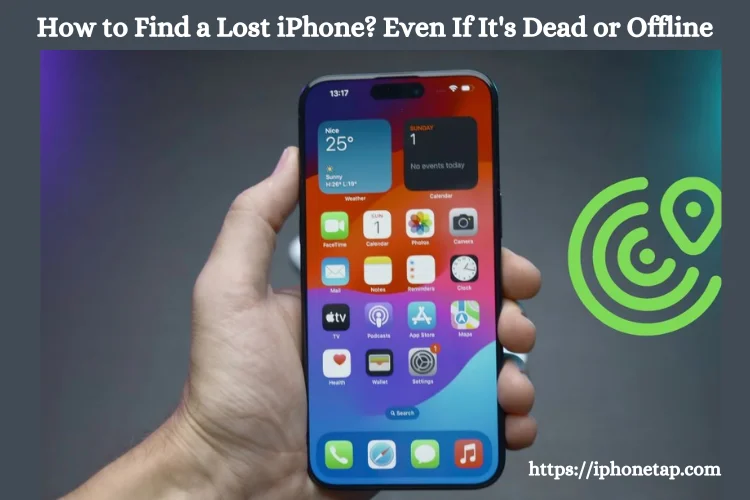 How to Find Missing iPhone? Dead, Offline, or Switched Off
