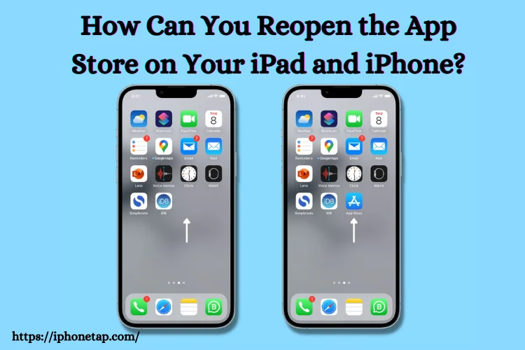 How To Reopen the App Store on Your iPhone and iPad?